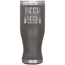 Load image into Gallery viewer, Beer Doesn't Ask Silly Questions, 20oz Boho Tumbler