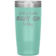 Load image into Gallery viewer, Feeling Kinda IDGAF-ISH Today, 20oz Tumbler