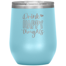 Load image into Gallery viewer, Drink Happy Thoughts, Wine Tumbler