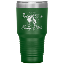 Load image into Gallery viewer, Don't Be A Salty Bitch, 30oz Tumbler