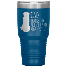 Load image into Gallery viewer, Rottweiler, Dad Thanks for Picking up My Poop! 30oz Tumbler