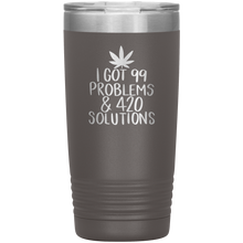 Load image into Gallery viewer, I Got 99 Problems and 420 Solutions, 20oz Tumbler