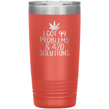 Load image into Gallery viewer, I Got 99 Problems and 420 Solutions, 20oz Tumbler
