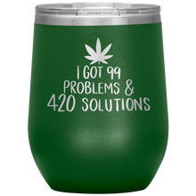 Load image into Gallery viewer, I Got 99 Problems and 420 Solutions, Wine Tumbler