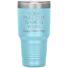 Load image into Gallery viewer, Your Pullout Game Is Weak, 30oz Tumbler