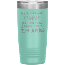 Load image into Gallery viewer, I'm Not Really Funny, 20oz Tumbler