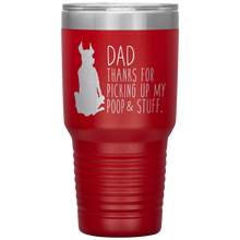 Load image into Gallery viewer, Great Dane, Dad Thanks for Picking up My Poop & Stuff 30oz Tumbler
