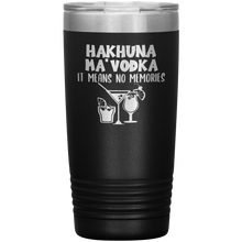 Load image into Gallery viewer, Hakhuna Ma'Vodka, 20oz Tumbler