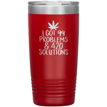 Load image into Gallery viewer, I Got 99 Problems and 420 Solutions, 20oz Tumbler