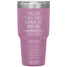 Load image into Gallery viewer, Your Pullout Game Is Weak, 30oz Tumbler