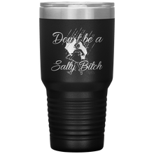 Load image into Gallery viewer, Don't Be A Salty Bitch, 30oz Tumbler