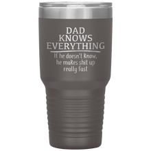 Load image into Gallery viewer, Dad Knows Everything, 30oz Tumbler