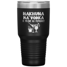 Load image into Gallery viewer, Hakhuna Ma'Vodka, 30oz Tumbler