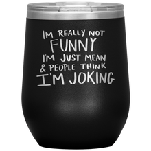 Load image into Gallery viewer, I'm Not Really Funny, Wine Tumbler