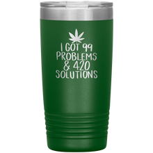 Load image into Gallery viewer, I Got 99 Problems and 420 Solutions, 20oz Tumbler