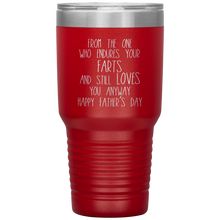 Load image into Gallery viewer, From the One Who Endures Your Farts, 30oz Tumbler