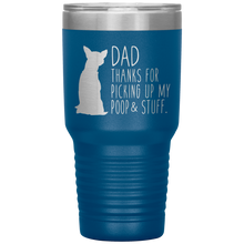 Load image into Gallery viewer, Chihuahua, Dad Thanks For Picking Up My Poop, 30oz Tumbler