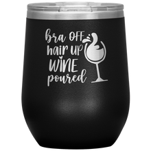 Load image into Gallery viewer, Bra Off, Hair Up, Wine Poured, Wine Tumbler