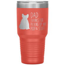 Load image into Gallery viewer, French Bulldog Frenchie, Dad Thanks For Picking Up My Poop! 30oz Tumbler
