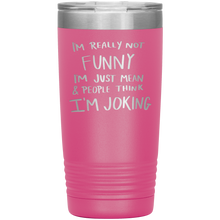 Load image into Gallery viewer, I'm Not Really Funny, 20oz Tumbler