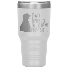 Load image into Gallery viewer, Dachsund, Dad Thanks For Picking Up My Poop! 30oz Tumbler