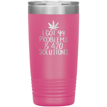 Load image into Gallery viewer, I Got 99 Problems and 420 Solutions, 20oz Tumbler
