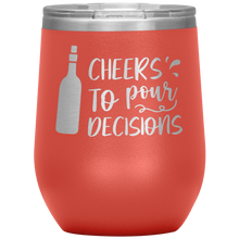 Load image into Gallery viewer, Cheers To Pour Decisions, Wine Tumbler