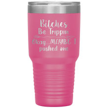 Load image into Gallery viewer, Bitches be Trippin, 30oz Tumbler