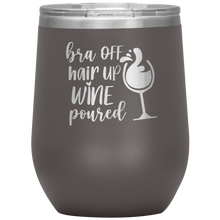 Load image into Gallery viewer, Bra Off, Hair Up, Wine Poured, Wine Tumbler