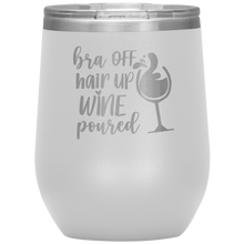 Load image into Gallery viewer, Bra Off, Hair Up, Wine Poured, Wine Tumbler