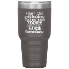 Load image into Gallery viewer, Didn't Care Yesterday Don't give a Shit Today, 30oz Tumbler