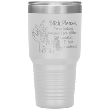 Load image into Gallery viewer, Bitch Please I'm So Fucking Fabulous Unicorn, 30 oz Tumbler