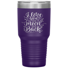 Load image into Gallery viewer, I Love You To The Moon and Back, 30oz Tumbler