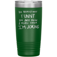 Load image into Gallery viewer, I'm Not Really Funny, 20oz Tumbler