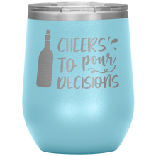 Load image into Gallery viewer, Cheers To Pour Decisions, Wine Tumbler