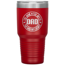 Load image into Gallery viewer, The Man The Myth The Bad Influence, 30oz Tumbler