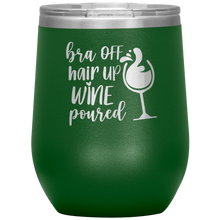 Load image into Gallery viewer, Bra Off, Hair Up, Wine Poured, Wine Tumbler