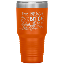 Load image into Gallery viewer, The Beach Takes The Bitch Out of Me, 30 oz Tumbler