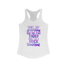 Load image into Gallery viewer, Didn&#39;t Care Yesterday Don&#39;t Give a Shit Today Women&#39;s Racerback Tank
