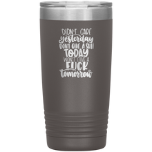 Load image into Gallery viewer, Didn&#39;t Care Yesterday, Don&#39;t Give a Shit Today, 20oz Tumbler

