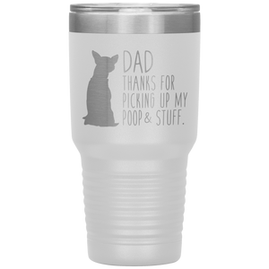 Chihuahua, Dad Thanks For Picking Up My Poop, 30oz Tumbler