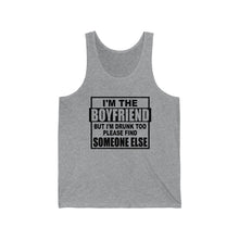 Load image into Gallery viewer, I&#39;m The Boyfriend, But I&#39;m Drunk too, Unisex Tank
