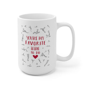 You're My Favorite Thing To Do, Coffee Mug