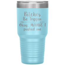 Load image into Gallery viewer, Bitches be Trippin, 30oz Tumbler
