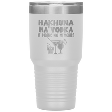 Load image into Gallery viewer, Hakhuna Ma&#39;Vodka, 30oz Tumbler
