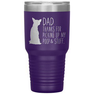 Chihuahua, Dad Thanks For Picking Up My Poop, 30oz Tumbler