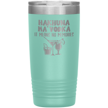 Load image into Gallery viewer, Hakhuna Ma&#39;Vodka, 20oz Tumbler
