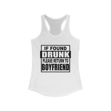 Load image into Gallery viewer, If Found Drunk, Please Return To Boyfriend, Womens Raceback Tank
