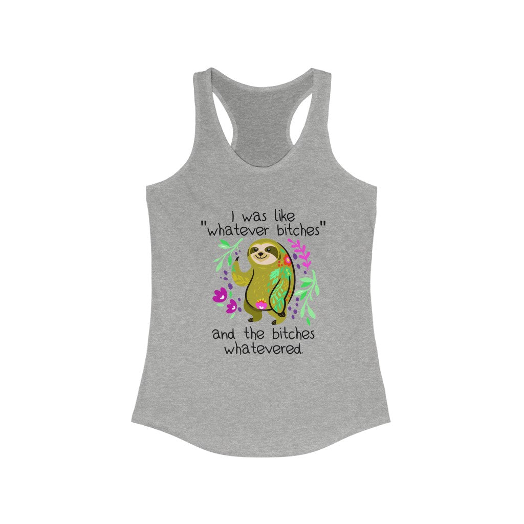 I was Like Whatever Bitches and The Bitches Whatevered, Women's Racerback Tank