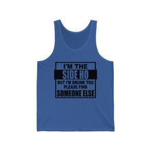 Load image into Gallery viewer, I&#39;m The Side Ho, But I&#39;m Drunk too, Unisex Tank
